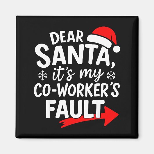 Dear Santa It's My Coworker's Fault I'm The Cowork Magnet (Vorne)