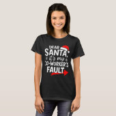 Dear Santa It's My Coworker's Fault I'm The Cowork T-Shirt (Vorne ganz)