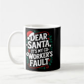Dear Santa It's My Coworker's Fault Santa Hat Holi Kaffeetasse (Links)
