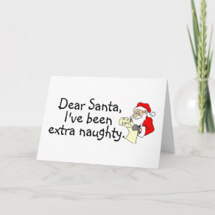 Dear Santa Ive Been Extra Naughty Feiertagskarte