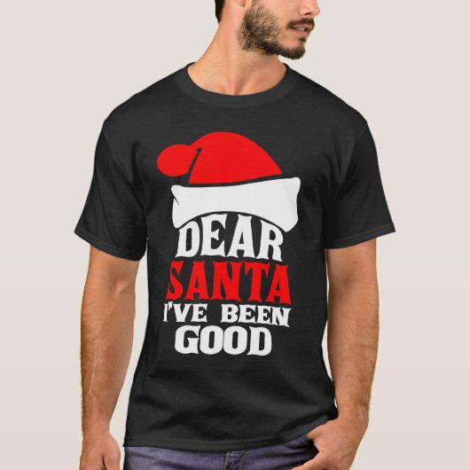 Dear Santa I've Been Good Merry Christmas Holidays T-Shirt (Vorderseite)