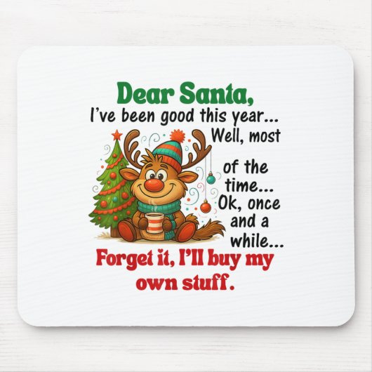 Dear Santa I've Been Good This Year Well Most Of T Mousepad (Vorne)