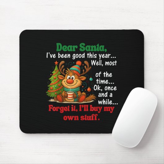 Dear Santa I've Been Good This Year Well Most Of T Mousepad (Mit Mouse)