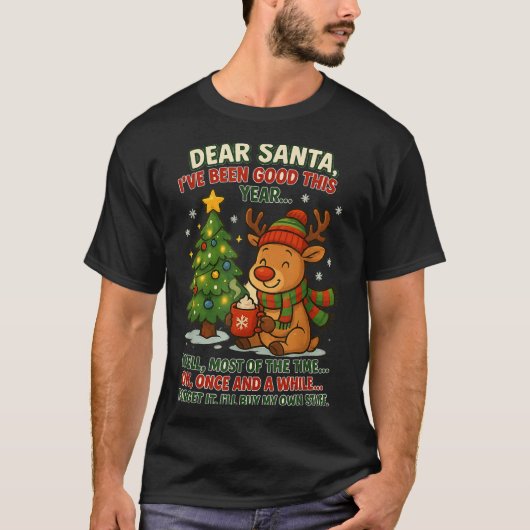 Dear Santa I've Been Good This Year Well Most Of T T-Shirt (Vorderseite)