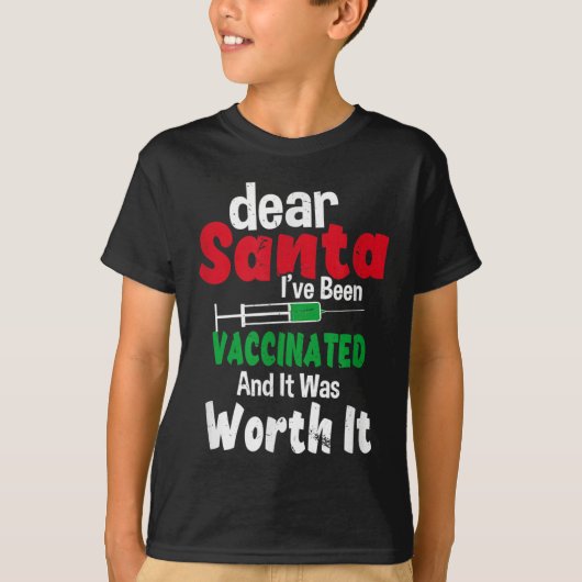 Dear Santa I've Been Vaccinated And It Was Worth I T-Shirt (Vorderseite)