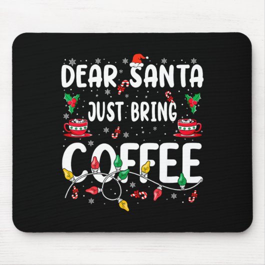 Dear Santa Just Bring Coffee Christmas Coffee Love Mousepad (Vorne)