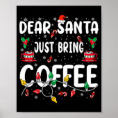 Dear Santa Just Bring Coffee Christmas Coffee Love Poster (Vorne)