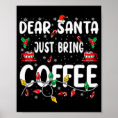 Dear Santa Just Bring Coffee Christmas Coffee Love Poster (Vorne)