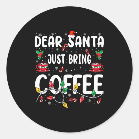 Dear Santa Just Bring Coffee Christmas Coffee Love Runder Aufkleber (Vorderseite)