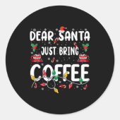 Dear Santa Just Bring Coffee Christmas Coffee Love Runder Aufkleber (Vorderseite)
