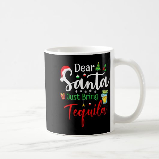 Dear Santa Just Bring Tequila Funny Drinking Chris Kaffeetasse (Rechts)
