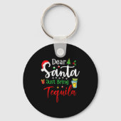 Dear Santa Just Bring Tequila Funny Drinking Chris Schlüsselanhänger (Vorderseite)