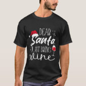 Dear Santa Just Bring Wine Christmas Drinking Fami T-Shirt (Vorderseite)