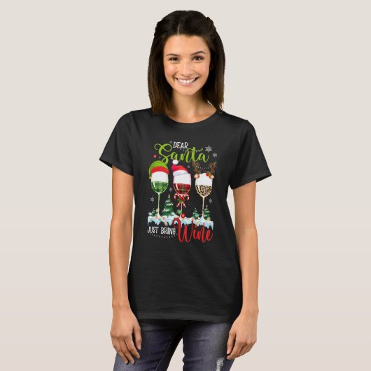 Dear Santa Just Bring Wine Christmas Wine Glasse T-Shirt (Vorne ganz)