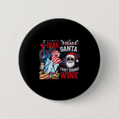 Dear Santa Just Bring Wine For Christmas Button (Vorderseite)