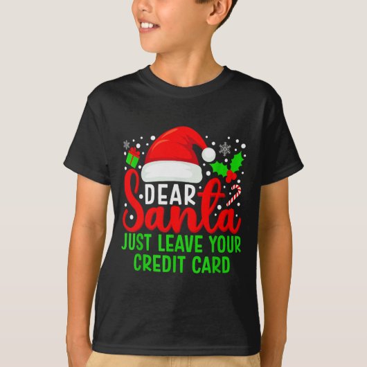 Dear Santa Just Leave Your Credit Card Family Chri T-Shirt