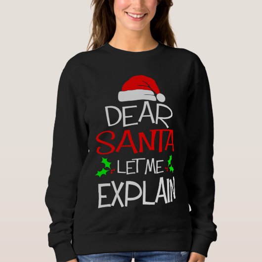 Dear Santa Let Me Explain  Christmas Vacation Sweatshirt (Vorderseite)
