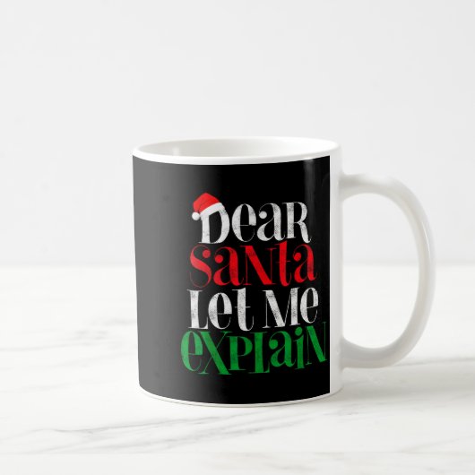 Dear Santa Let's Me Explain Funny Christmas Pajama Kaffeetasse (Rechts)