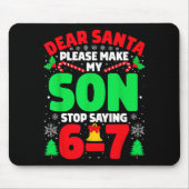 Dear Santa Make My Son Stop Saying 6-7 Funny Chris Mousepad (Vorne)