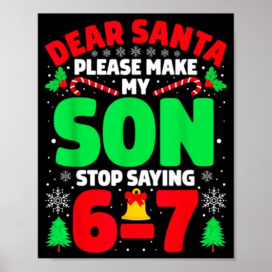 Dear Santa Make My Son Stop Saying 6-7 Funny Chris Poster (Vorne)