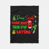 Dear Santa Make Them Stop Saying 67 Christmas Six  Fleecedecke (Vorderseite)