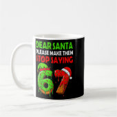 Dear Santa Make Them Stop Saying 67 Christmas Six  Kaffeetasse (Links)