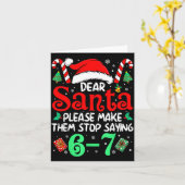 Dear Santa Make Them Stop Saying 67 Christmas Six  Karte (Gelbe Blume)