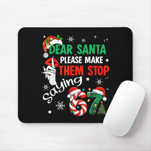 Dear Santa Make Them Stop Saying 67 Christmas Six Mousepad (Mit Mouse)