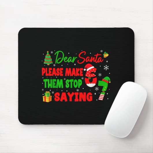 Dear Santa Make Them Stop Saying 67 Christmas Six  Mousepad (Mit Mouse)