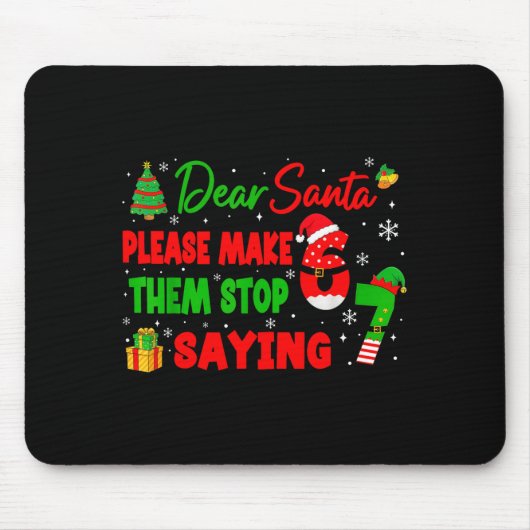 Dear Santa Make Them Stop Saying 67 Christmas Six Mousepad (Vorne)