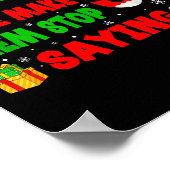 Dear Santa Make Them Stop Saying 67 Christmas Six  Poster (Ecke)