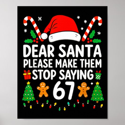 Dear Santa Make Them Stop Saying 67 Christmas Six Poster (Vorne)