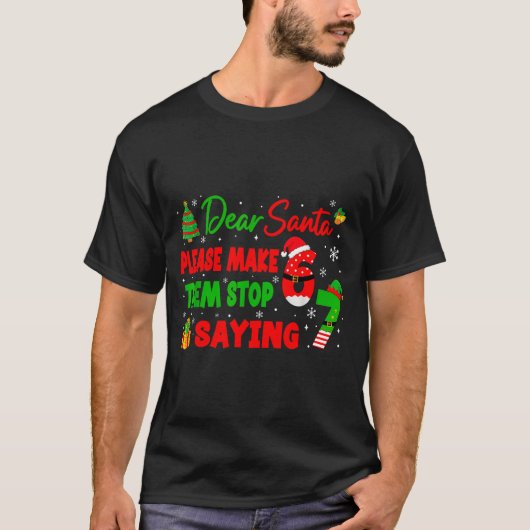 Dear Santa Make Them Stop Saying 67 Christmas Six  T-Shirt (Vorderseite)