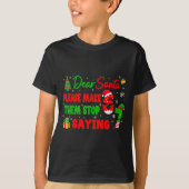 Dear Santa Make Them Stop Saying 67 Christmas Six T-Shirt (Vorderseite)