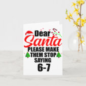 Dear Santa Make Them Stop Saying 67 Kids Parents H Karte (Gelbe Blume)