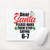 Dear Santa Make Them Stop Saying 67 Kids Parents H Mousepad (Mit Mouse)