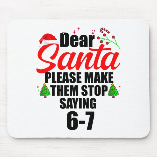 Dear Santa Make Them Stop Saying 67 Kids Parents H Mousepad (Vorne)