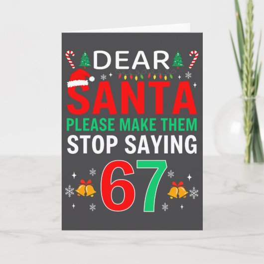 Dear Santa Make Them Stop Saying 6-7 Christmas Six Karte (Vorderseite)