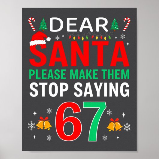 Dear Santa Make Them Stop Saying 6-7 Christmas Six Poster (Vorne)