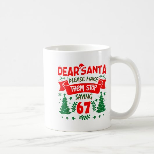 Dear Santa Make Them Stop Saying 6-7 Funny Kids Ch Kaffeetasse (Rechts)