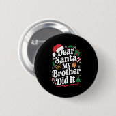 Dear Santa My Brother Did It Christmas Humor Button (Vorne & Hinten)