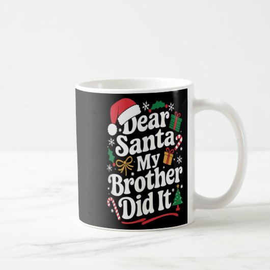 Dear Santa My Brother Did It Christmas Humor Kaffeetasse (Rechts)