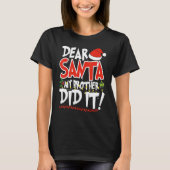 Dear Santa My Brother Did It  Christmas Pajama 3 T-Shirt (Vorderseite)