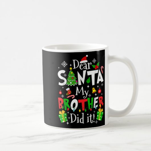 Dear Santa My Brother Did It Funny Christmas Xmas  Kaffeetasse (Rechts)