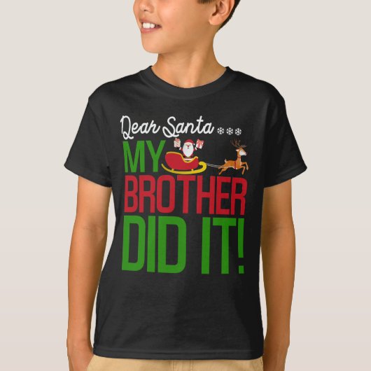 Dear Santa My Brother Did It Naughty Kid Christmas T-Shirt (Vorderseite)