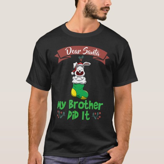 Dear Santa My Brother Did It Siblings Christmas_12 T-Shirt (Vorderseite)