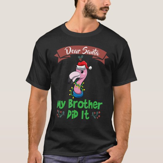 Dear Santa My Brother Did It Siblings Christmas_14 T-Shirt (Vorderseite)