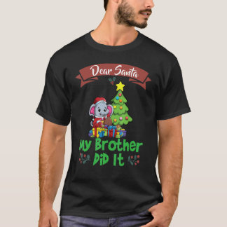 Dear Santa My Brother Did It Siblings Christmas_5 T-Shirt
