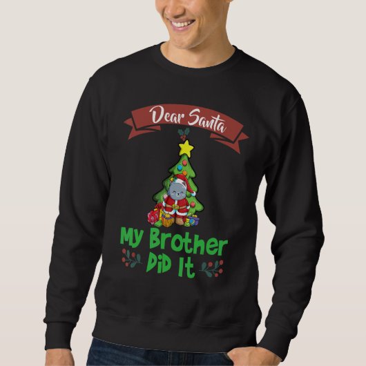 Dear Santa My Brother Did It Siblings Christmas_6 Sweatshirt (Vorderseite)