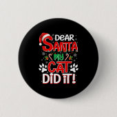 Dear Santa My Cat Did It Funny Christmas Cat Lover Button (Vorderseite)
